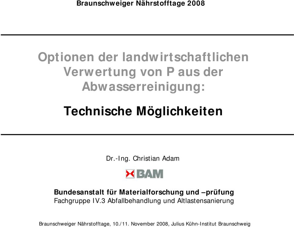 Christian Adam Bundesanstalt für Materialforschung und prüfung Fachgruppe IV.
