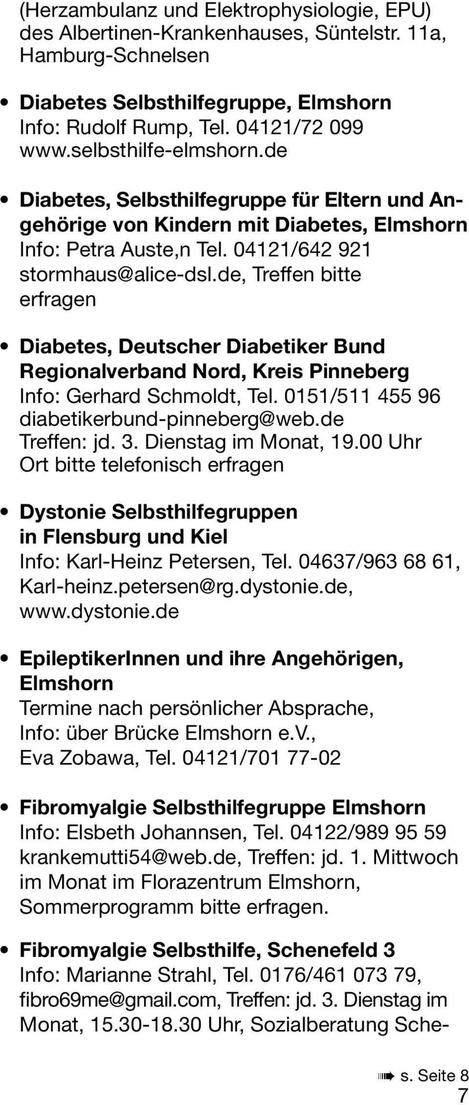de, Treffen bitte erfragen Diabetes, Deutscher Diabetiker Bund Regionalverband Nord, Kreis Pinneberg Info: Gerhard Schmoldt, Tel. 0151/511 455 96 diabetikerbund-pinneberg@web.de Treffen: jd. 3.