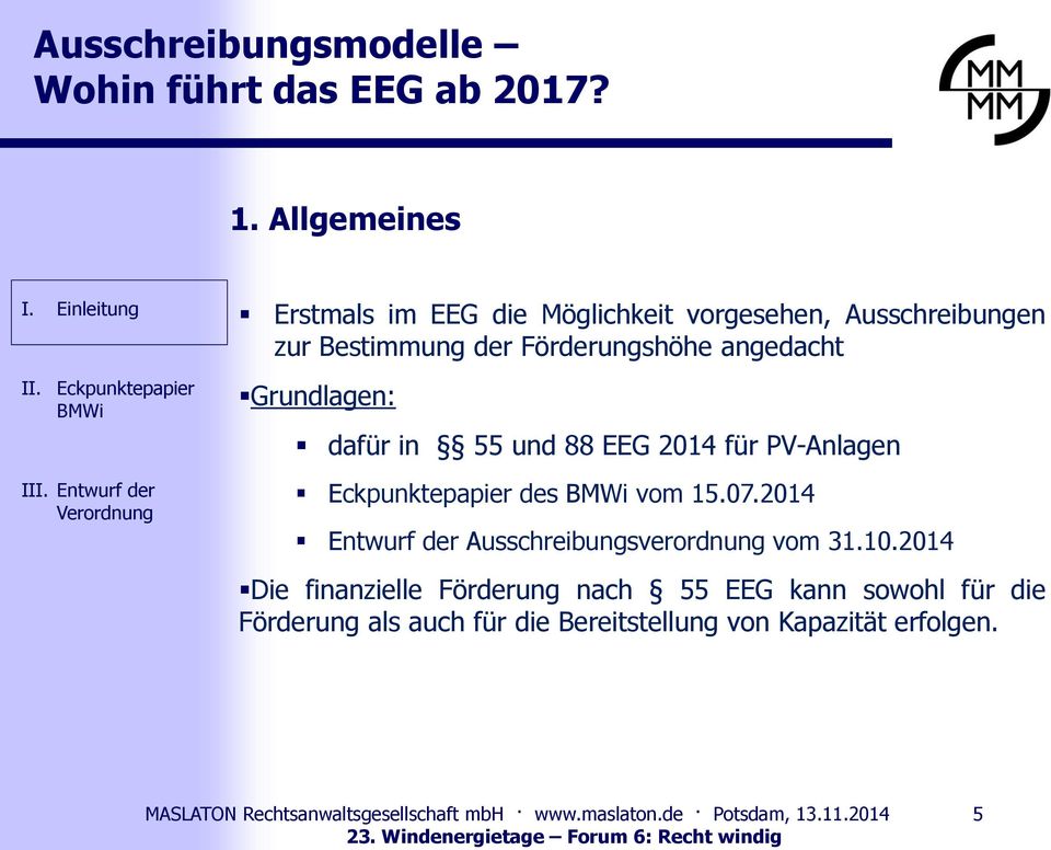 Förderungshöhe angedacht Grundlagen: dafür in 55 und 88 EEG 2014 für PV-Anlagen des vom 15.07.