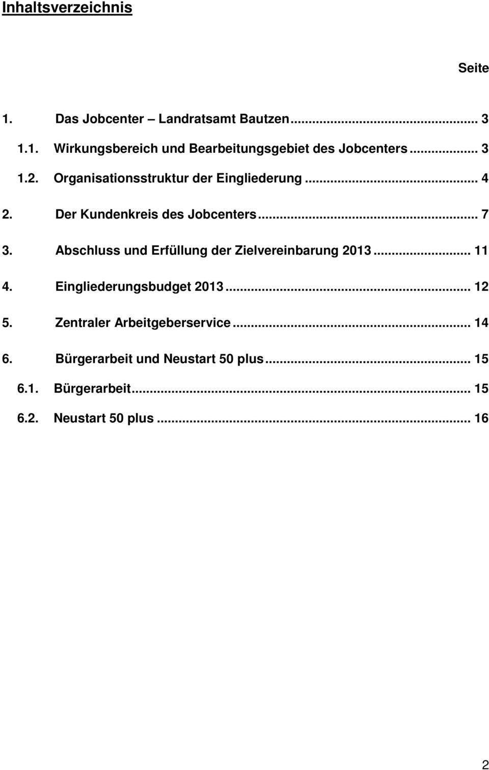 Abschluss und Erfüllung der Zielvereinbarung 2013... 11 4. Eingliederungsbudget 2013... 12 5.
