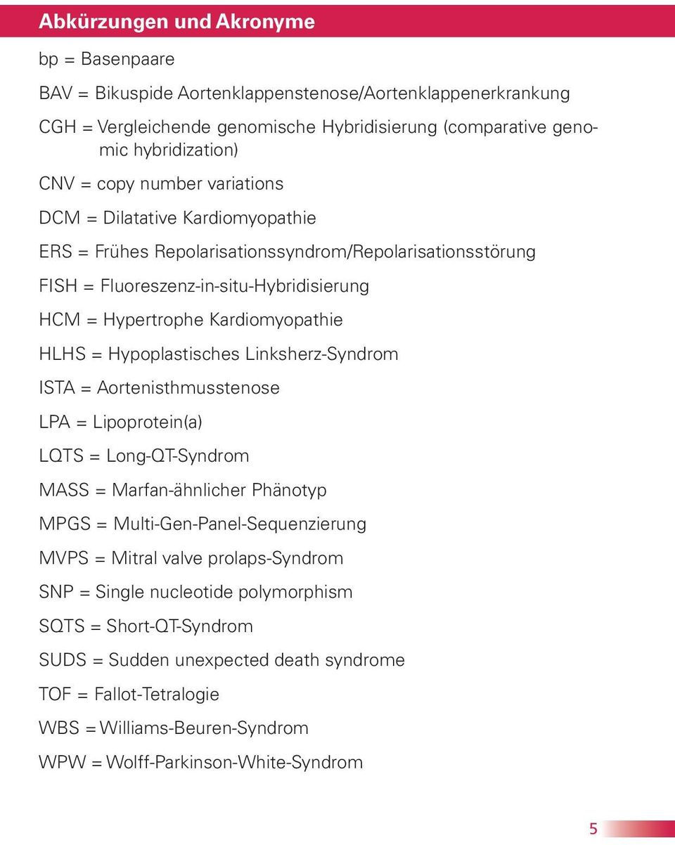 Hypoplastisches Linksherz-Syndrom ISTA = Aortenisthmusstenose LPA = Lipoprotein(a) LQTS = Long-QT-Syndrom MASS = Marfan-ähnlicher Phänotyp MPGS = Multi-Gen-Panel-Sequenzierung MVPS = Mitral valve