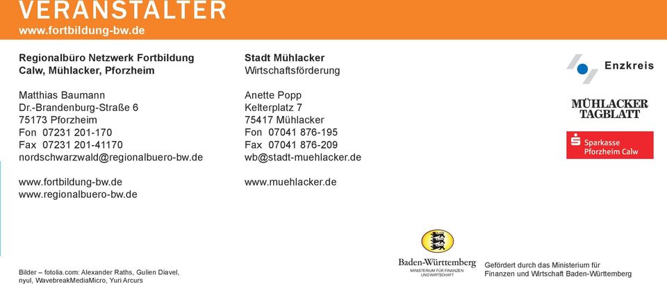 -Brandenburg-Straße 6 75173 Pforzheim Fon 07231 201-170 Fax 07231 201-41170 nordschwarzwald@regionalbuero-bw.