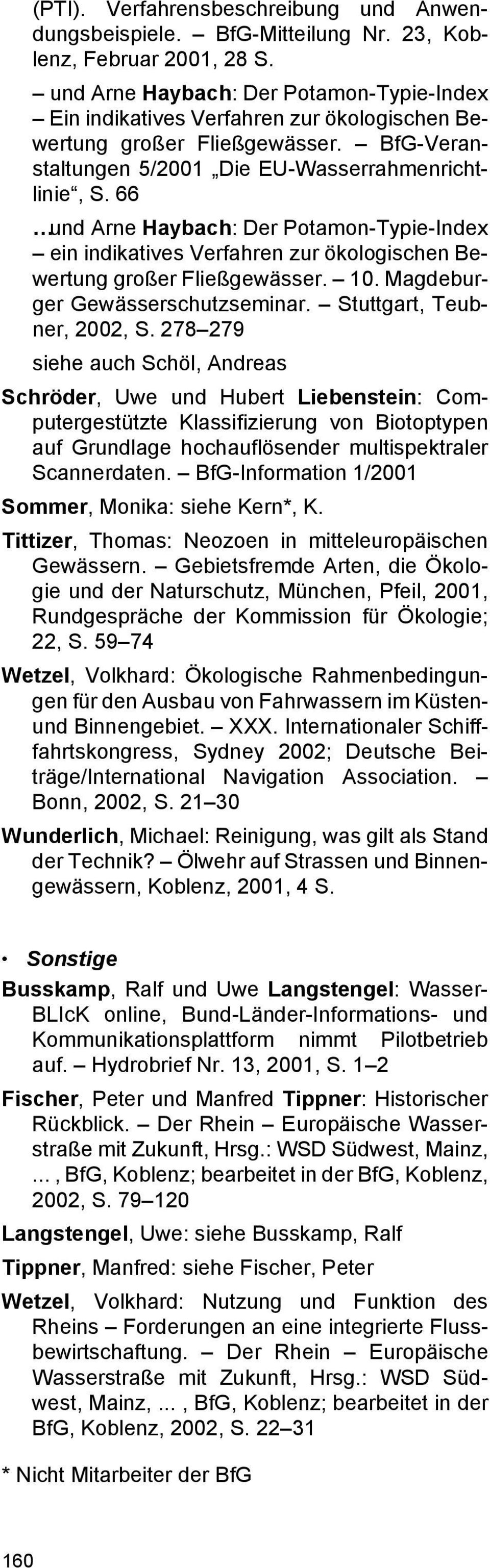 66 und Arne Haybach: Der Potamon-Typie-Index ein indikatives Verfahren zur ökologischen Bewertung großer Fließgewässer. 10. Magdeburger Gewässerschutzseminar. Stuttgart, Teubner, 2002, S.