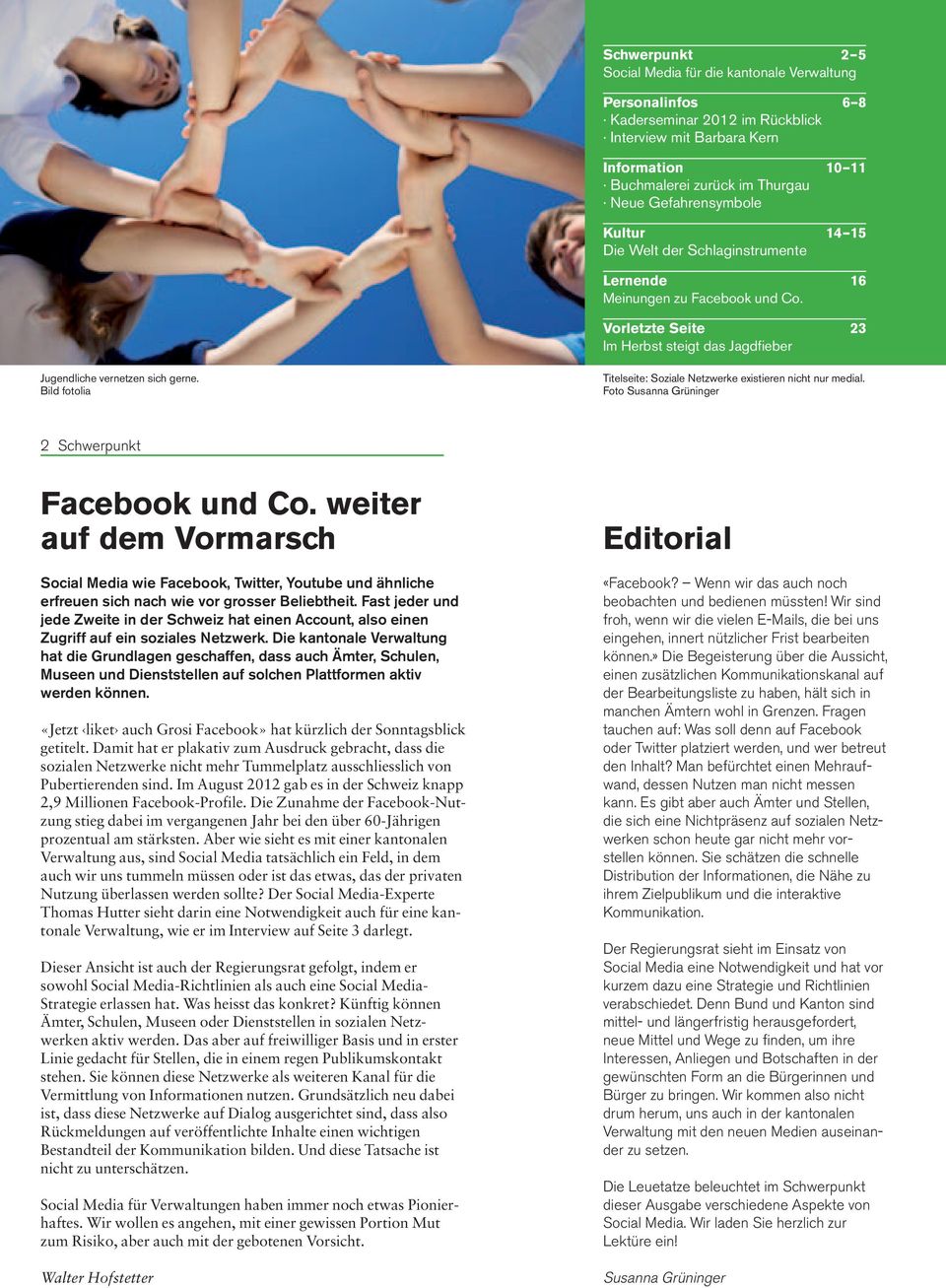 Bild fotolia Titelseite: Soziale Netzwerke existieren nicht nur medial. Foto Susanna Grüninger 2 Schwerpunkt Facebook und Co.