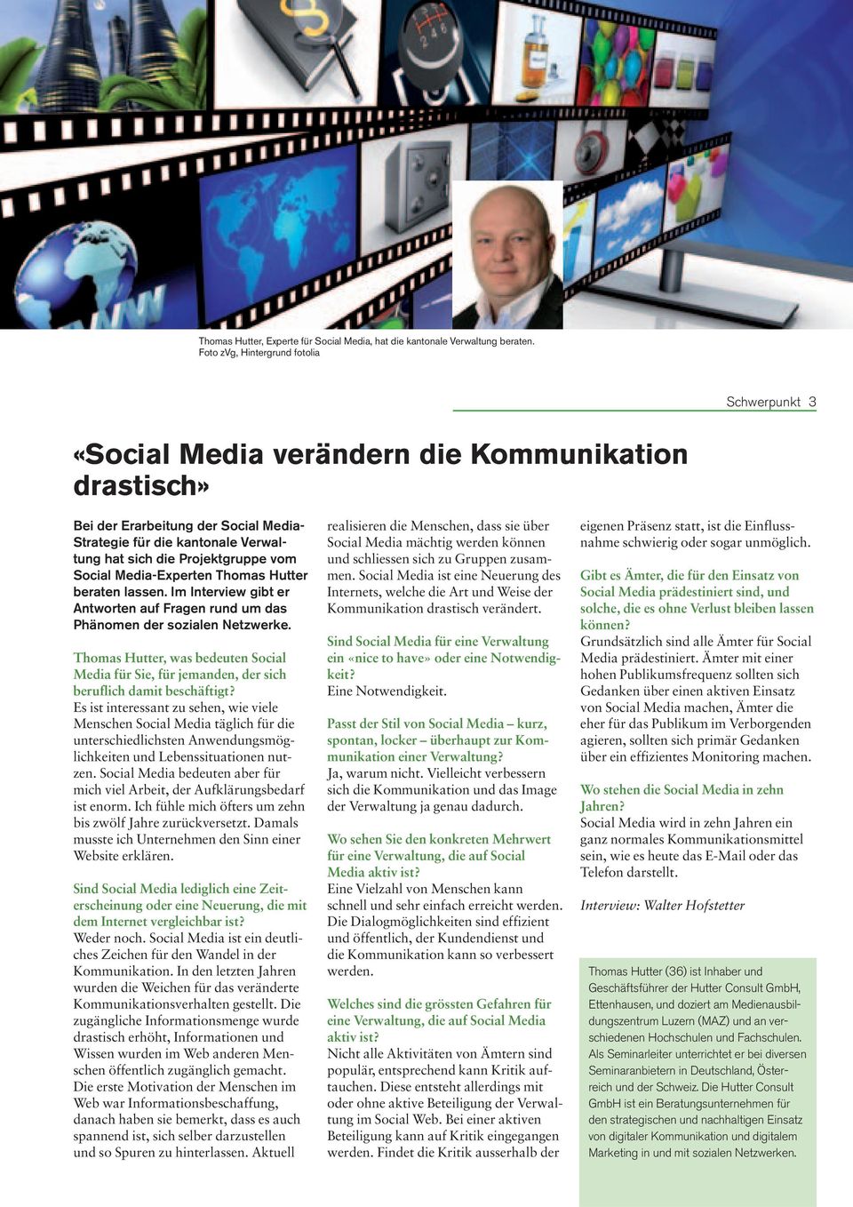 Projektgruppe vom Social Media-Experten Thomas Hutter beraten lassen. Im Interview gibt er Antworten auf Fragen rund um das Phänomen der sozialen Netzwerke.