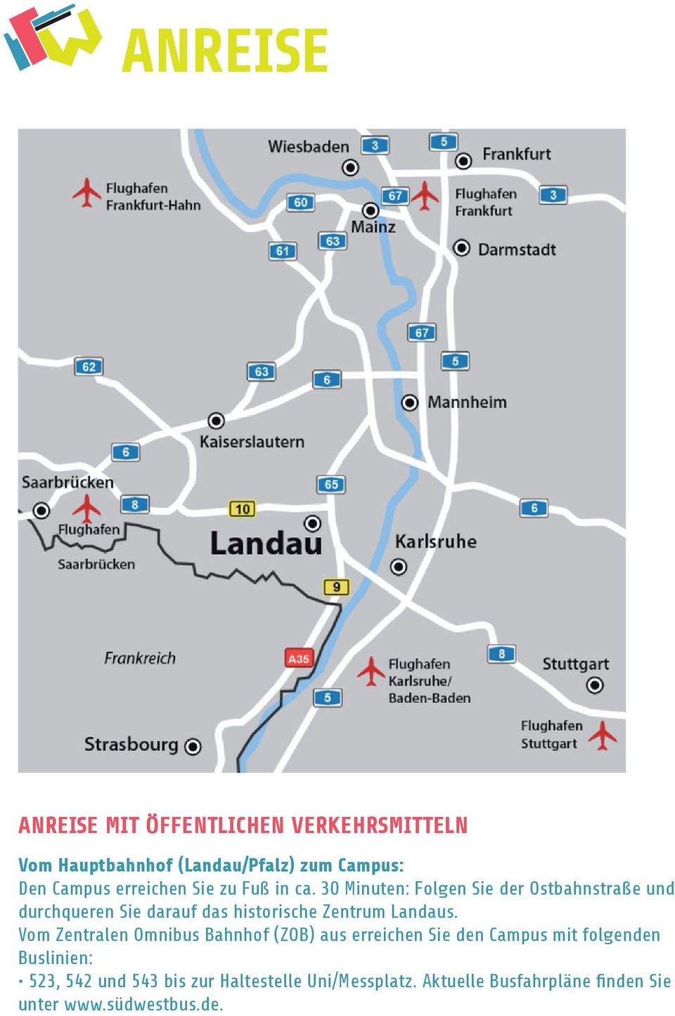 30 Minuten: Folgen Sie der Ostbahnstraße und durchqueren Sie darauf das historische Zentrum Landaus.
