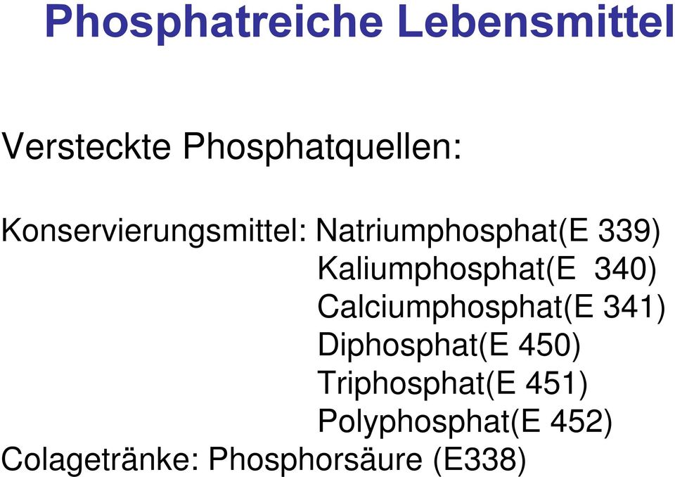 Kaliumphosphat(E 340) Calciumphosphat(E 341) Diphosphat(E