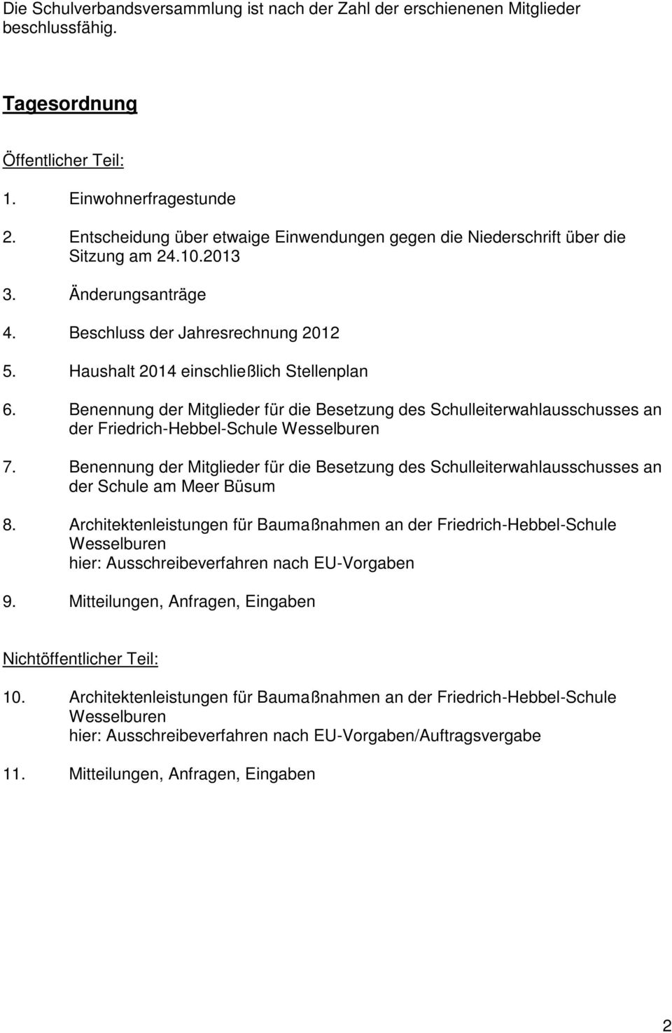 Benennung der Mitglieder für die Besetzung des Schulleiterwahlausschusses an der Friedrich-Hebbel-Schule Wesselburen 7.
