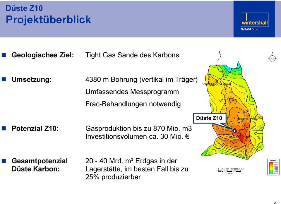 Gasproduktion bis zu 870 Mio. m3 Investitionsvolumen ca. 30 Mio.