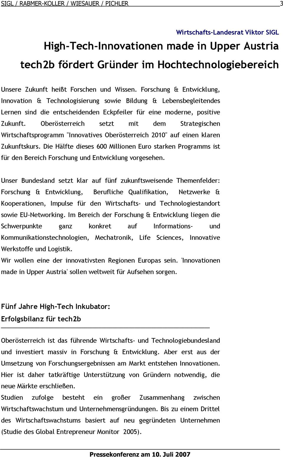 Oberösterreich setzt mit dem Strategischen Wirtschaftsprogramm "Innovatives Oberösterreich 2010" auf einen klaren Zukunftskurs.