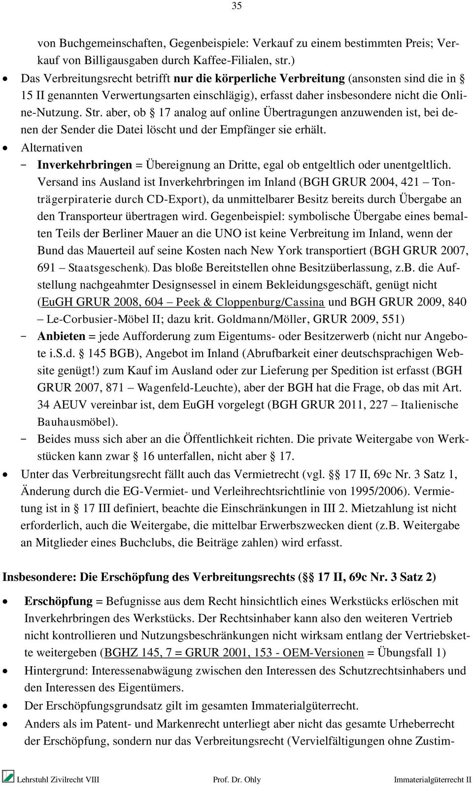 aber, ob 17 analog auf online Übertragungen anzuwenden ist, bei denen der Sender die Datei löscht und der Empfänger sie erhält.