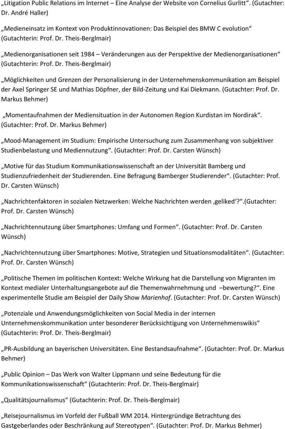 Möglichkeiten und Grenzen der Personalisierung in der Unternehmenskommunikation am Beispiel der Axel Springer SE und Mathias Döpfner, der Bild-Zeitung und Kai Diekmann. (Gutachter: Prof. Dr.