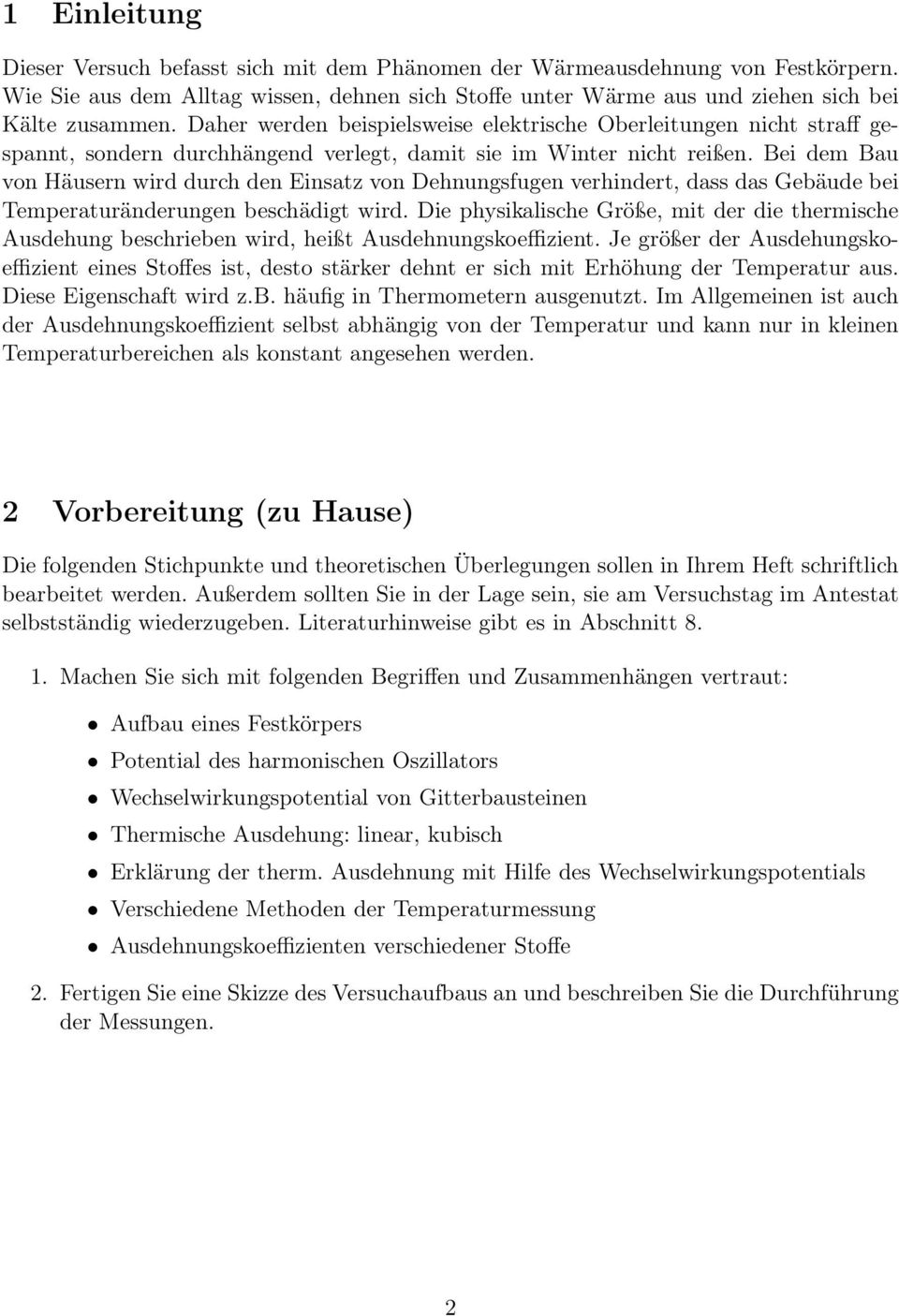 Bei dem Bau von Häusern wird durch den Einsatz von Dehnungsfugen verhindert, dass das Gebäude bei Temperaturänderungen beschädigt wird.