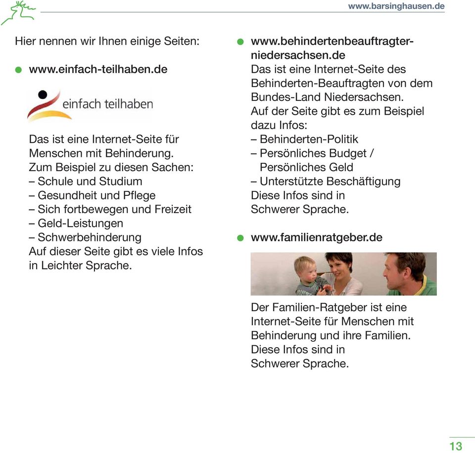 behindertenbeauftragterniedersachsen.de Das ist eine Internet-Seite des Behinderten-Beauftragten von dem Bundes-Land Niedersachsen.