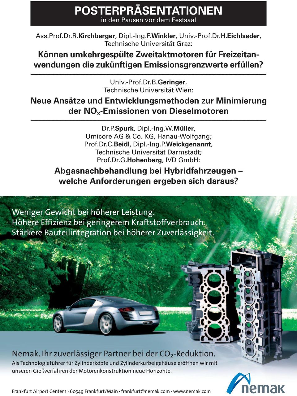 Geringer, Technische Universität Wien: Neue Ansätze und Entwicklungsmethoden zur Minimierung der NO x -Emissionen von Dieselmotoren A Dr.P.Spurk, Dipl.-Ing.W.Müller, Umicore AG & Co.