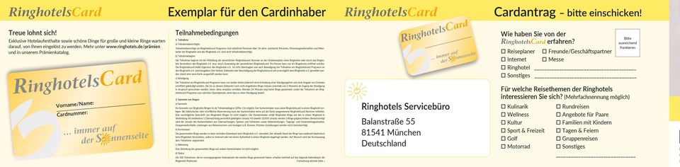 Teilnahme a) Teilnahmeberechtigte Teilnahmeberechtigt am Ringhotelscard Programm sind natürliche Personen über 18 Jahre.