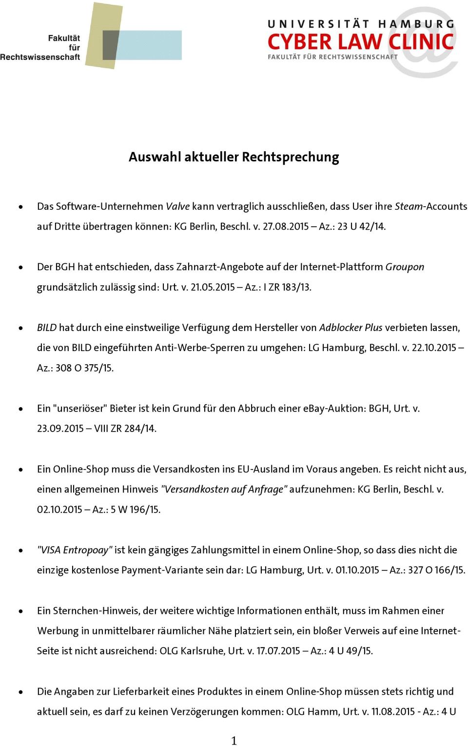 BILD hat durch eine einstweilige Verfügung dem Hersteller von Adblocker Plus verbieten lassen, die von BILD eingeführten Anti-Werbe-Sperren zu umgehen: LG Hamburg, Beschl. v. 22.10.2015 Az.