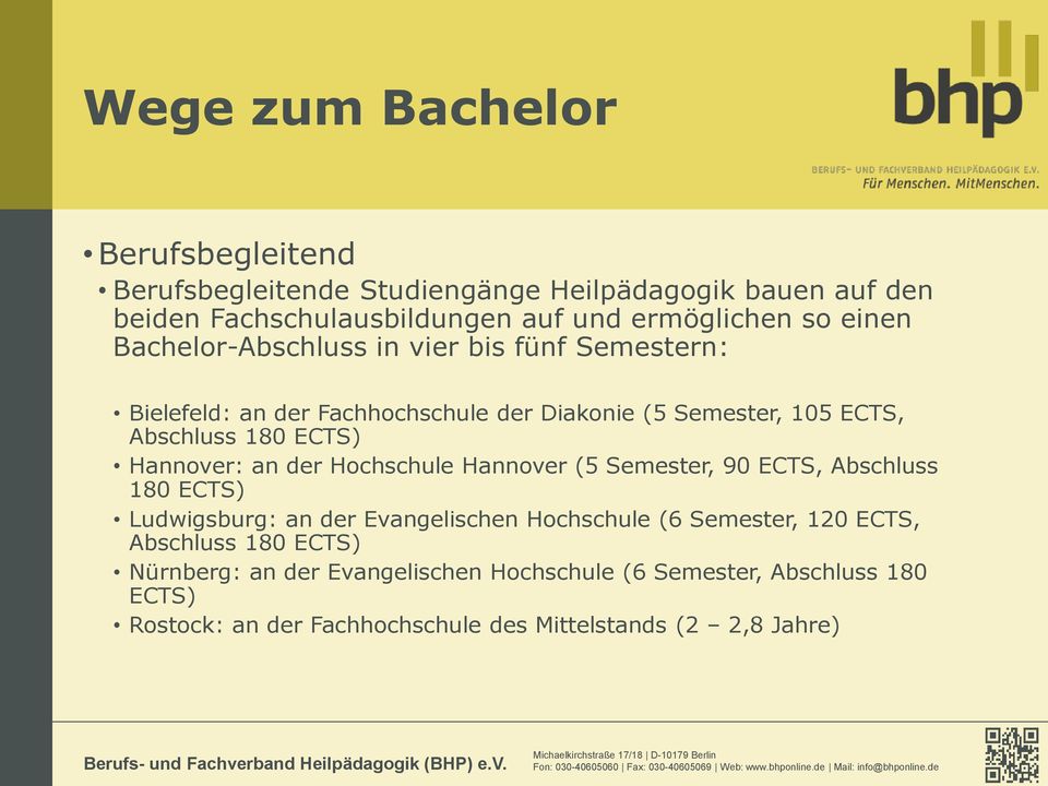 Hannover: an der Hochschule Hannover (5 Semester, 90 ECTS, Abschluss 180 ECTS) Ludwigsburg: an der Evangelischen Hochschule (6 Semester, 120 ECTS,