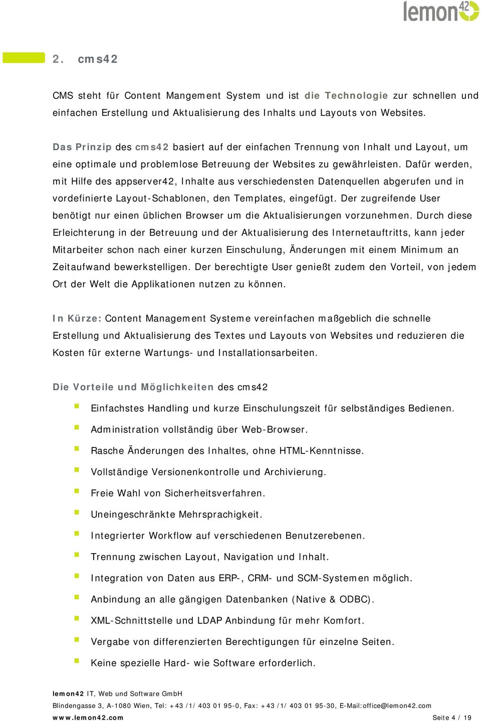 Dafür werden, mit Hilfe des appserver42, Inhalte aus verschiedensten Datenquellen abgerufen und in vordefinierte Layout-Schablonen, den Templates, eingefügt.