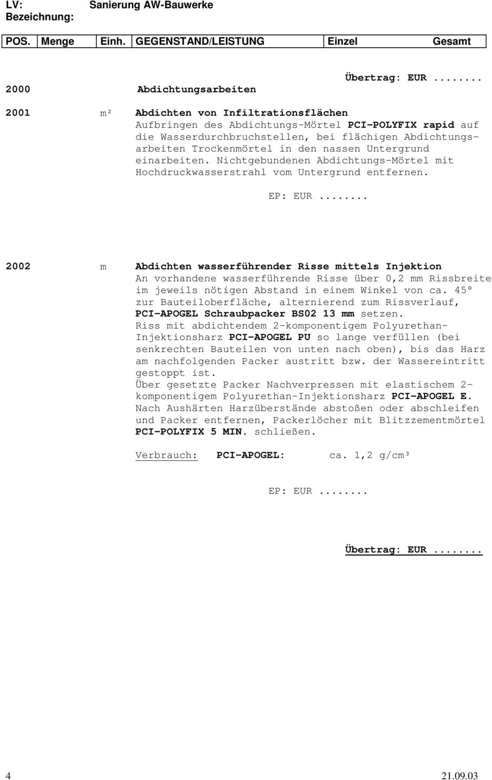 2002 m Abdichten wasserführender Risse mittels Injektion An vorhandene wasserführende Risse über 0,2 mm Rissbreite im jeweils nötigen Abstand in einem Winkel von ca.