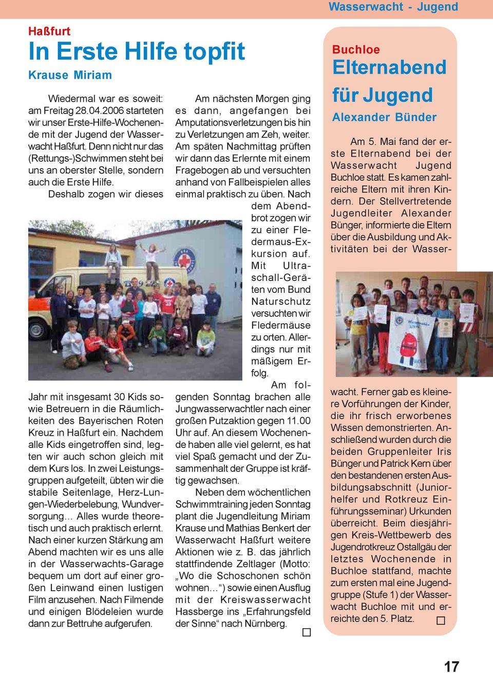Deshalb zogen wir dieses Jahr mit insgesamt 30 Kids sowie Betreuern in die Räumlichkeiten des Bayerischen Roten Kreuz in Haßfurt ein.