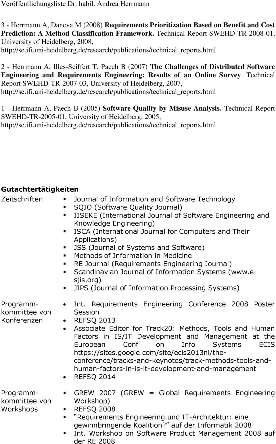 html 2 - Herrmann A, Illes-Seiffert T, Paech B (2007) The Challenges of Distributed Software Engineering and Requirements Engineering: Results of an Online Survey.