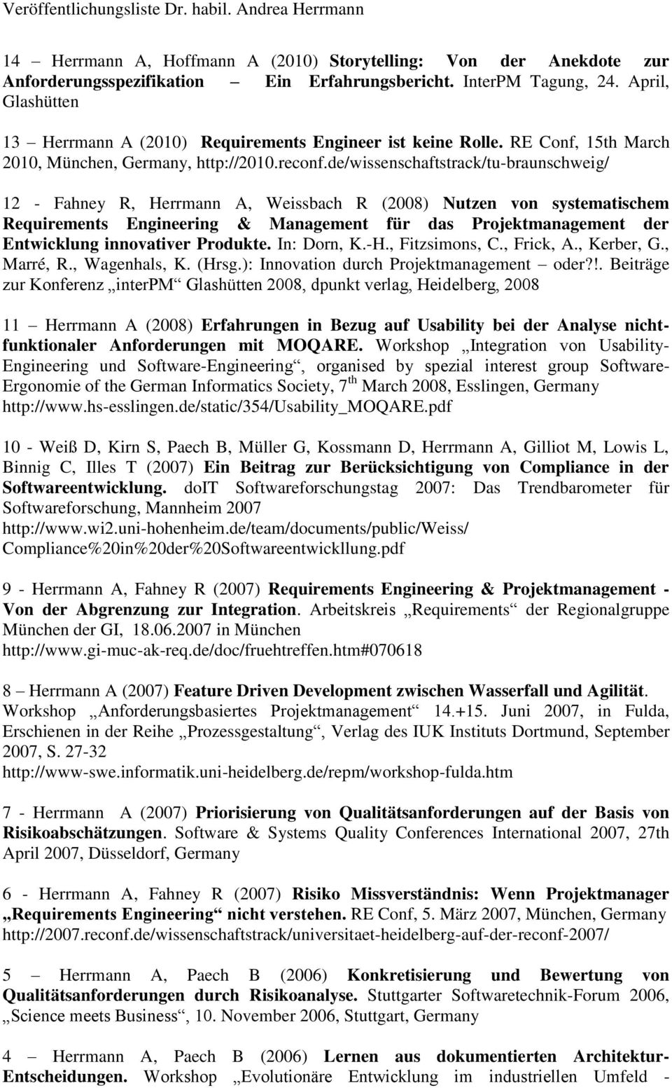 de/wissenschaftstrack/tu-braunschweig/ 12 - Fahney R, Herrmann A, Weissbach R (2008) Nutzen von systematischem Requirements Engineering & Management für das Projektmanagement der Entwicklung