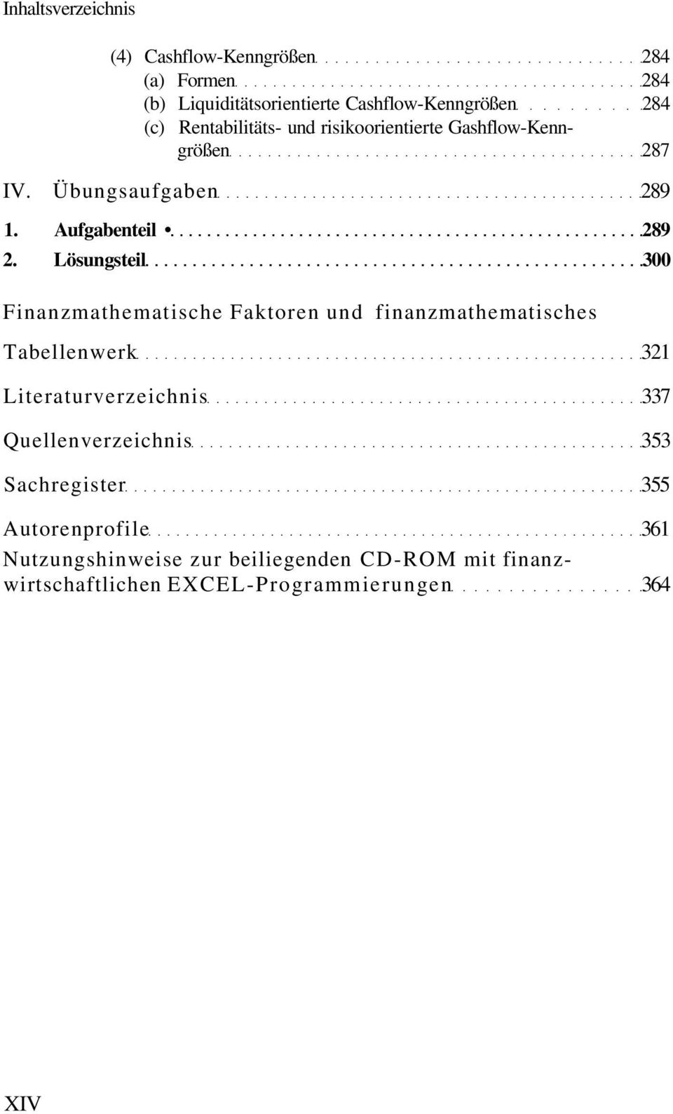 Lösungsteil 300 Finanzmathematische Faktoren und finanzmathematisches Tabellenwerk 321 Literaturverzeichnis 337