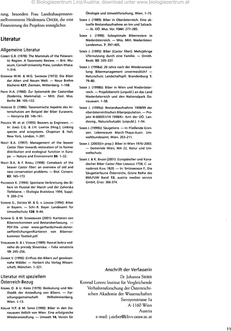 Neue Brehm Bücherei 437, Ziemsen, Wittenberg. 1-168. FREYE H.A. (1960): Zur Systematik der Castoridae (Rodentia, Mammalia). Mitt. Zool. Mus. Berlin 36: 105-122. HEIDECKE D.