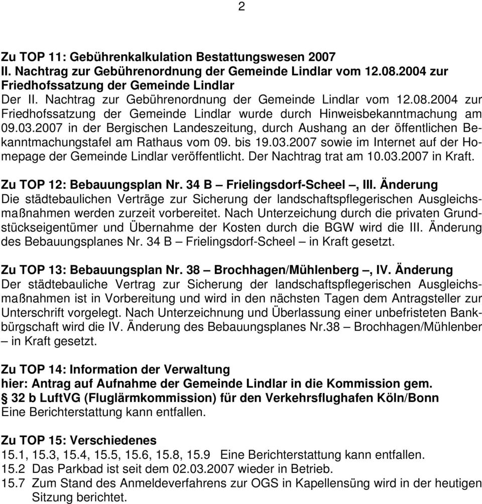 2007 in der Bergischen Landeszeitung, durch Aushang an der öffentlichen Bekanntmachungstafel am Rathaus vom 09. bis 19.03.2007 sowie im Internet auf der Homepage der Gemeinde Lindlar veröffentlicht.