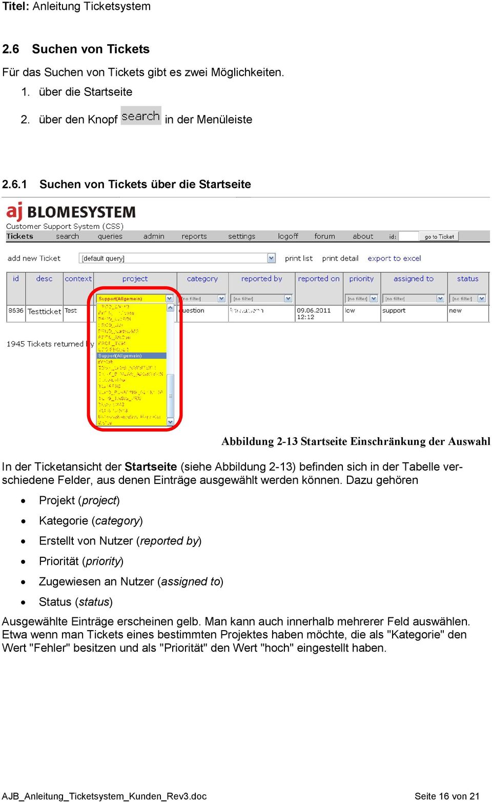 Dazu gehören Projekt (project) Kategorie (category) Erstellt von Nutzer (reported by) Priorität (priority) Zugewiesen an Nutzer (assigned to) Status (status) Ausgewählte Einträge erscheinen gelb.