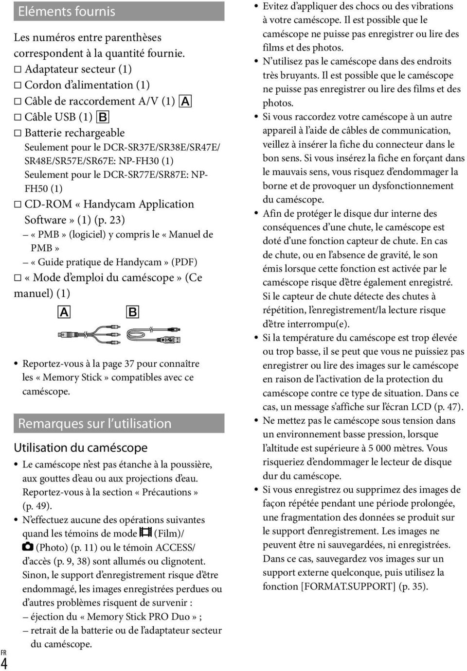pour le DCR-SR77E/SR87E: NP- FH50 (1) CD-ROM «Handycam Application Software» (1) (p.