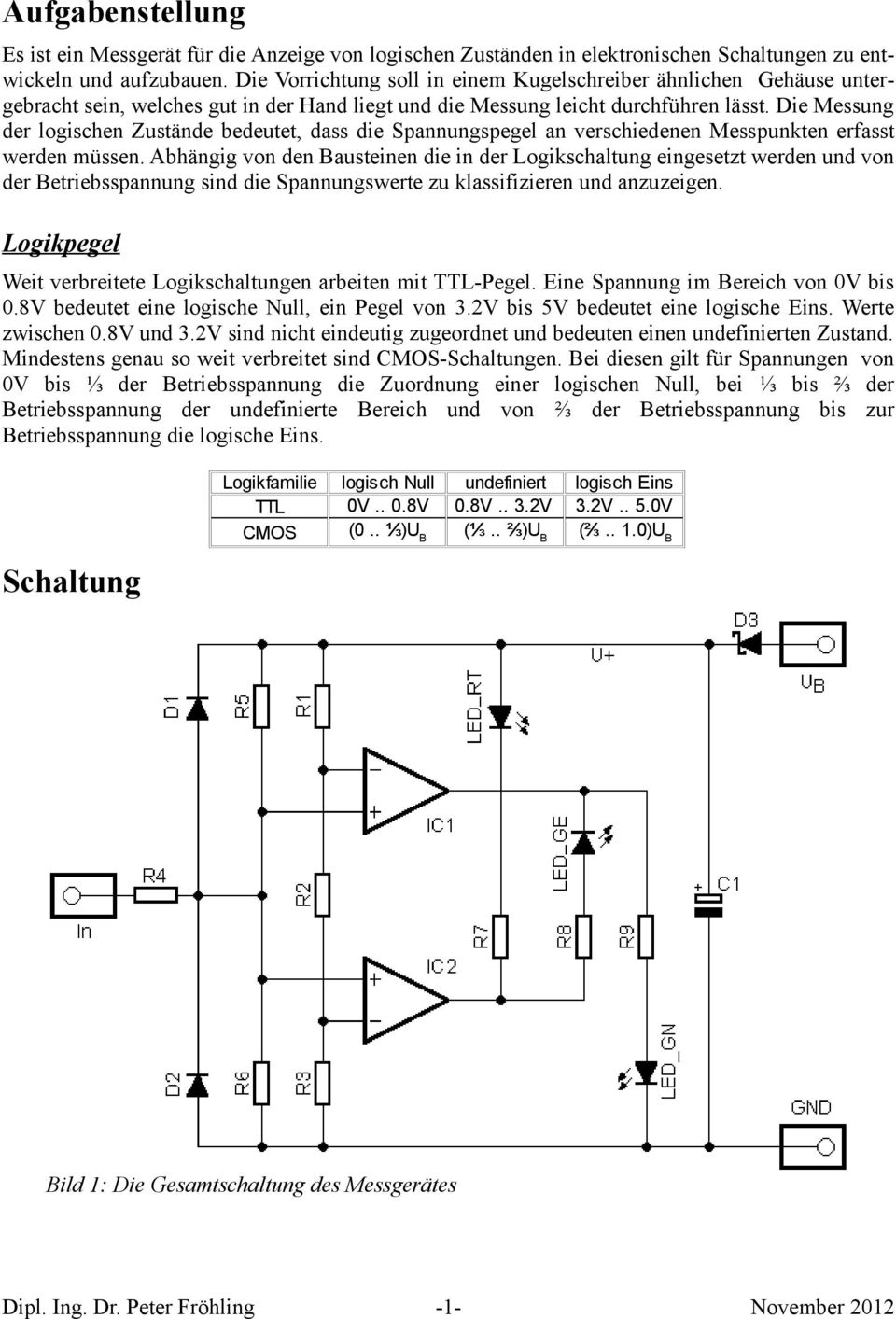 Die Messung der logischen Zustände bedeutet, dass die Spannungspegel an verschiedenen Messpunkten erfasst werden müssen.