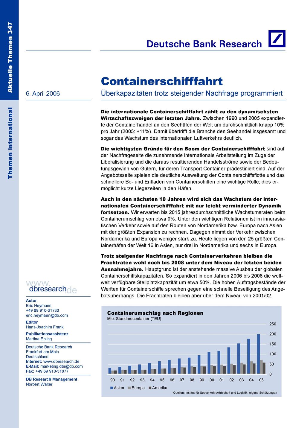 Zwischen 199 und 25 expandierte der Containerhandel an den Seehäfen der Welt um durchschnittlich knapp 1% pro Jahr (25: +11%).
