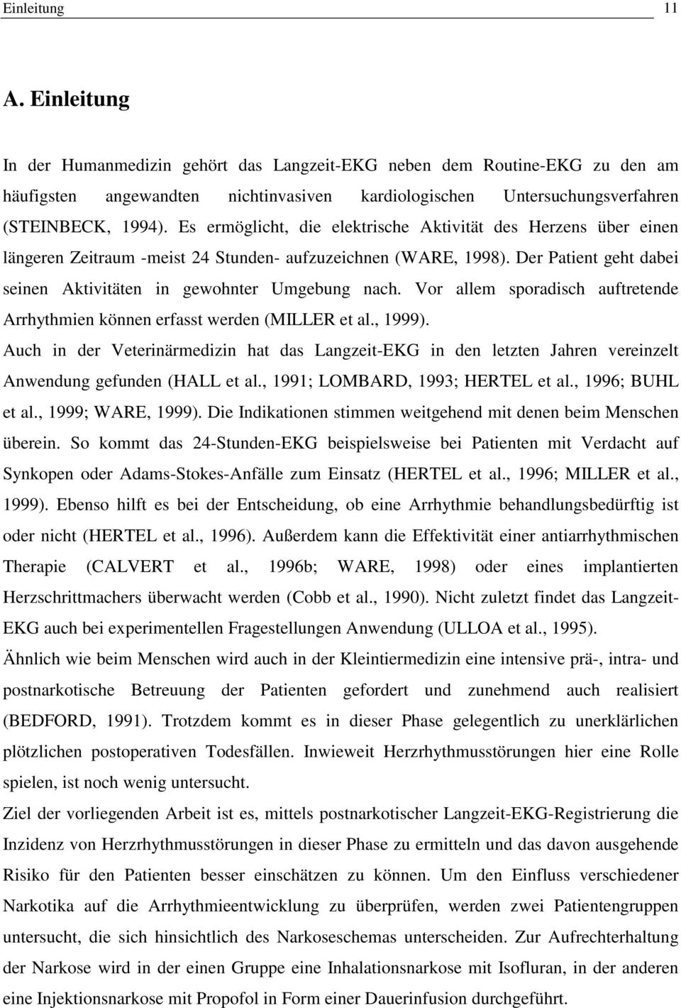 Vor allem sporadisch auftretende Arrhythmien können erfasst werden (MILLER et al., 999).