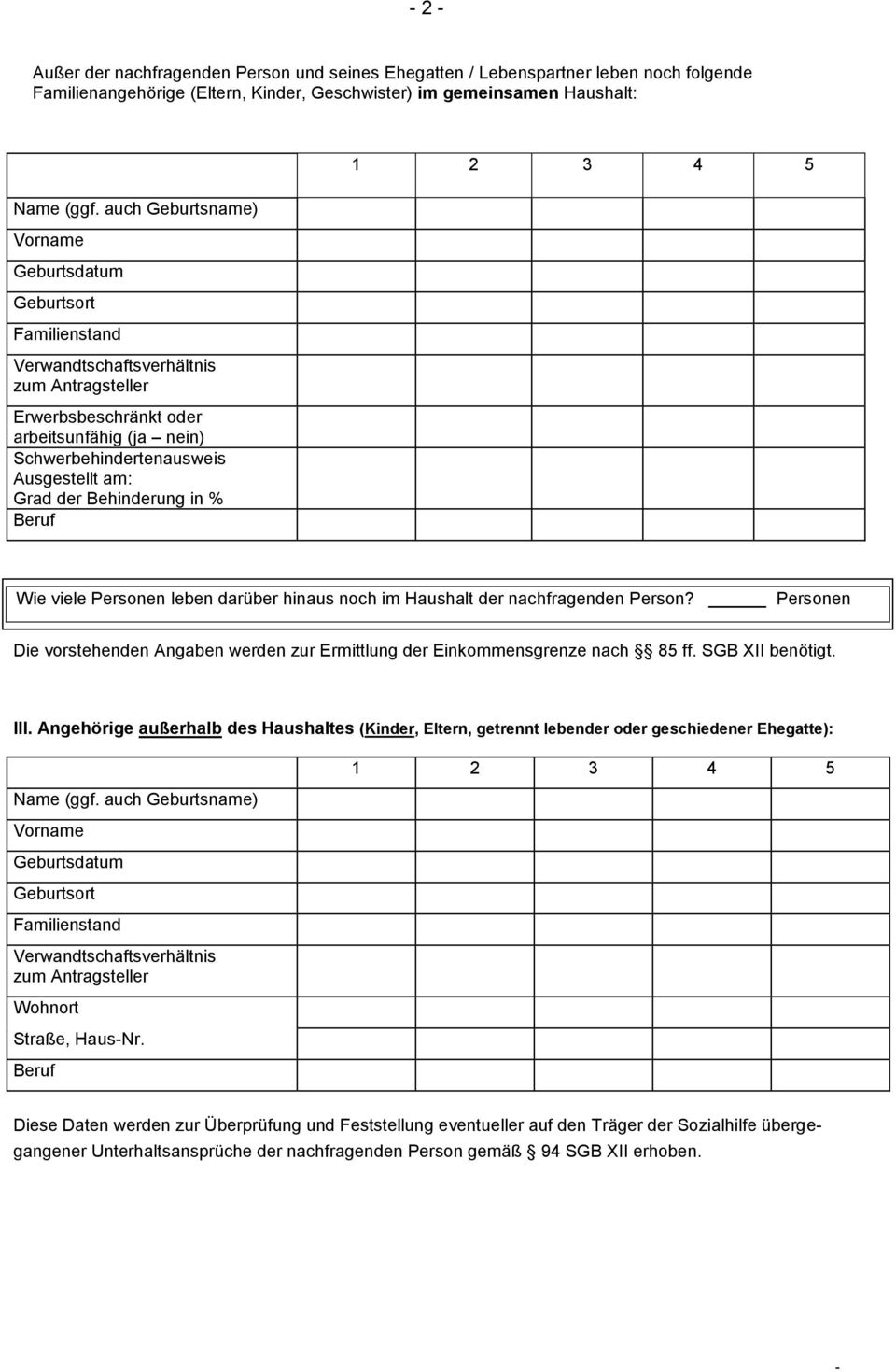 Grad der Behinderung in % Beruf 1 2 3 4 5 Wie viele Personen leben darüber hinaus noch im Haushalt der nachfragenden Person?