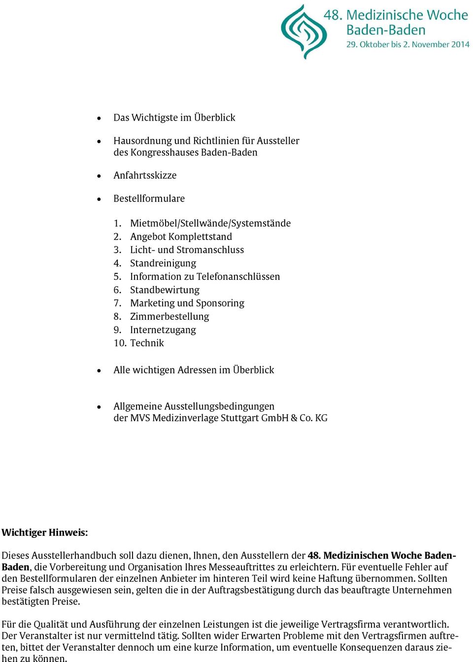 Technik Alle wichtigen Adressen im Überblick Allgemeine Ausstellungsbedingungen der MVS Medizinverlage Stuttgart GmbH & Co.