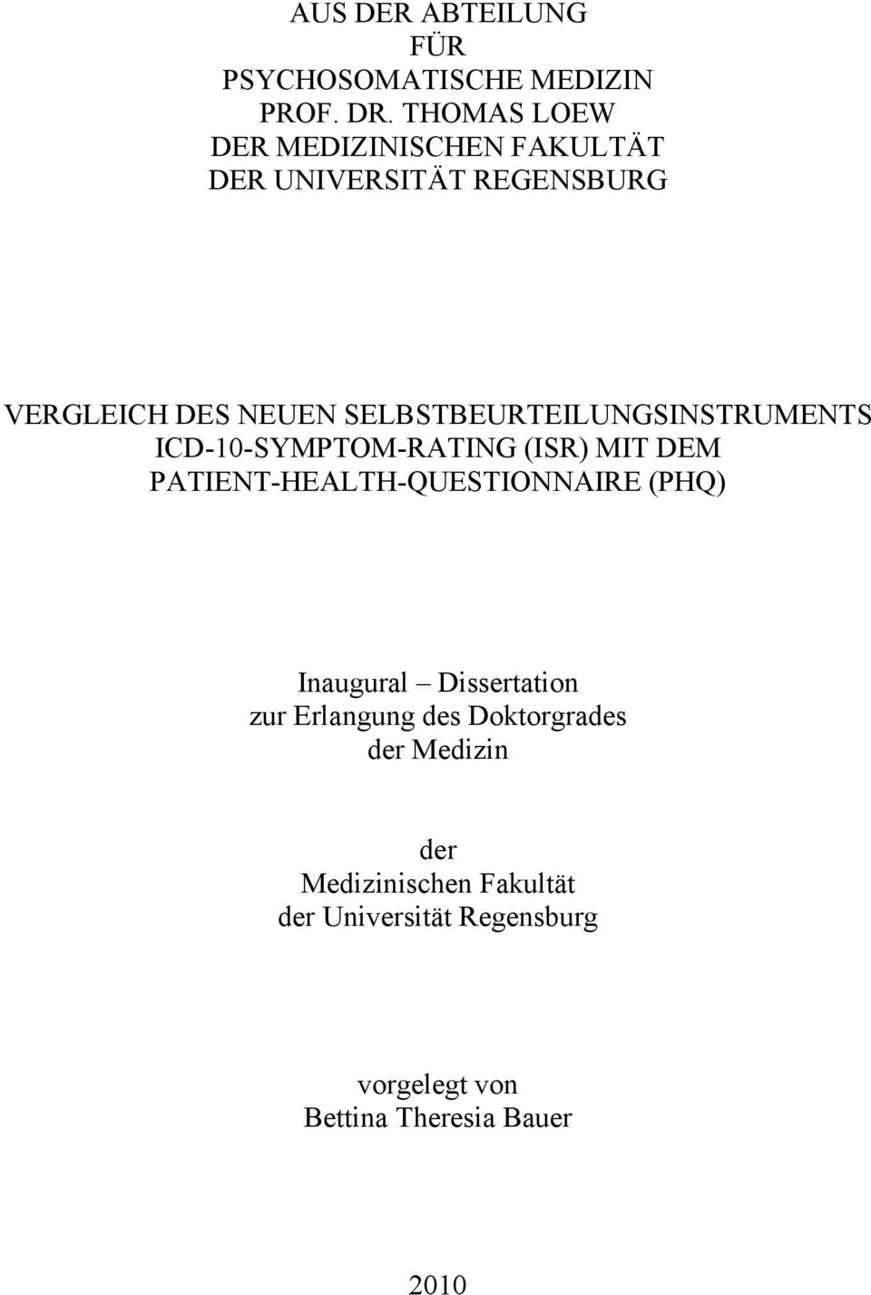 SELBSTBEURTEILUNGSINSTRUMENTS ICD-10-SYMPTOM-RATING (ISR) MIT DEM PATIENT-HEALTH-QUESTIONNAIRE (PHQ)