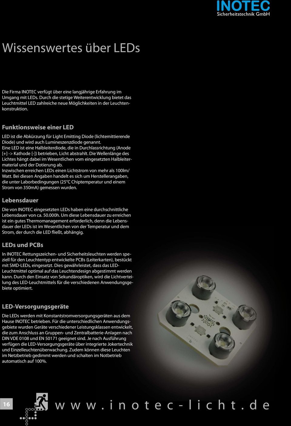 Funktionsweise einer LED LED ist die Abkürzung für Light Emitting Diode (lichtemittierende Diode) und wird auch Lumineszenzdiode genannt.