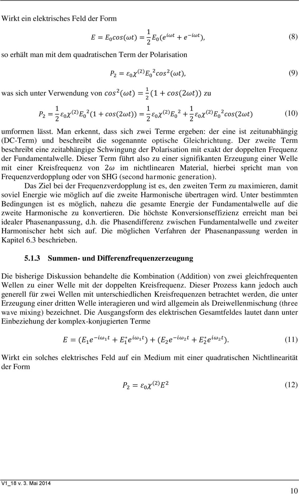 Man erkennt, dass sich zwei Terme ergeben: der eine ist zeitunabhängig (DC-Term) und beschreibt die sogenannte optische Gleichrichtung.