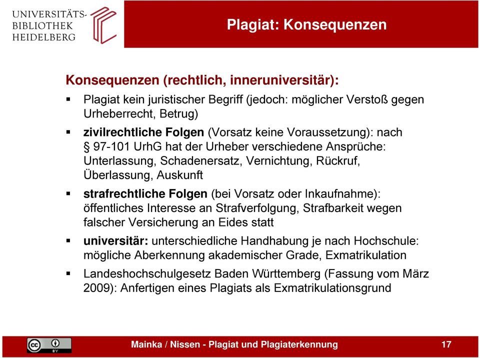 Inkaufnahme): öffentliches Interesse an Strafverfolgung, Strafbarkeit wegen falscher Versicherung an Eides statt universitär: unterschiedliche Handhabung je nach Hochschule: mögliche Aberkennung