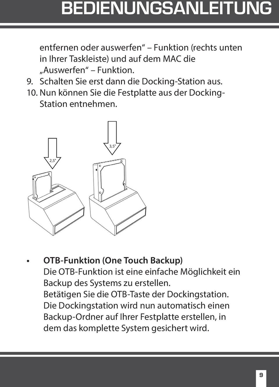 3,5" 2,5" OTB-Funktion (One Touch Backup) Die OTB-Funktion ist eine einfache Möglichkeit ein Backup des Systems zu erstellen.