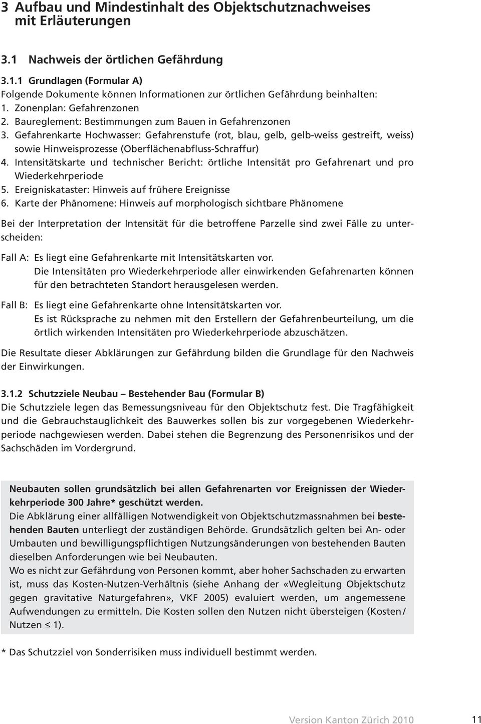 Gefahrenkarte Hochwasser: Gefahrenstufe (rot, blau, gelb, gelb-weiss gestreift, weiss) sowie Hinweisprozesse (Oberflächenabfluss-Schraffur) 4.