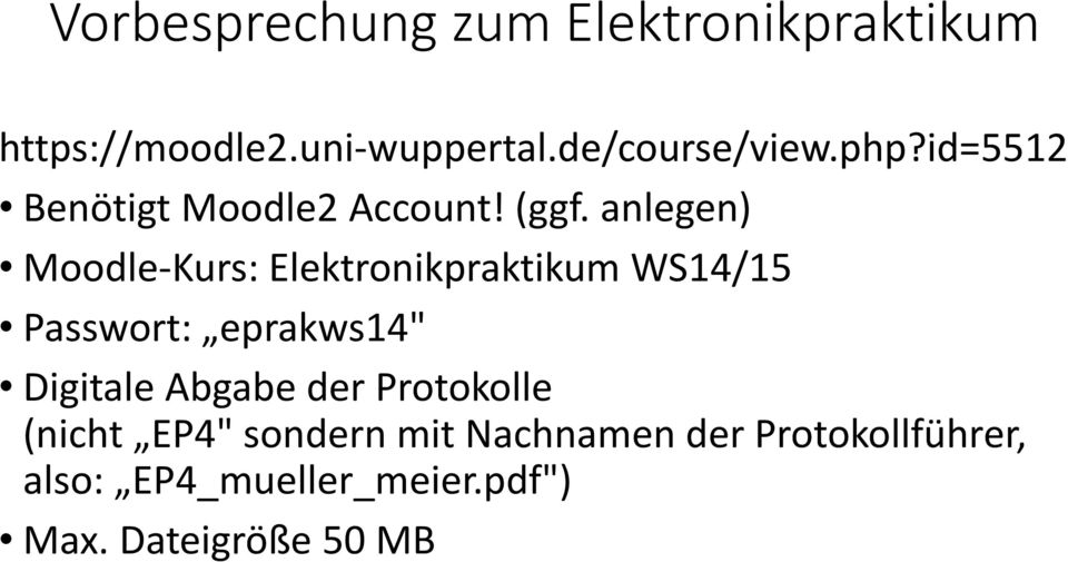 anlegen) Moodle-Kurs: Elektronikpraktikum WS14/15 Passwort: eprakws14"