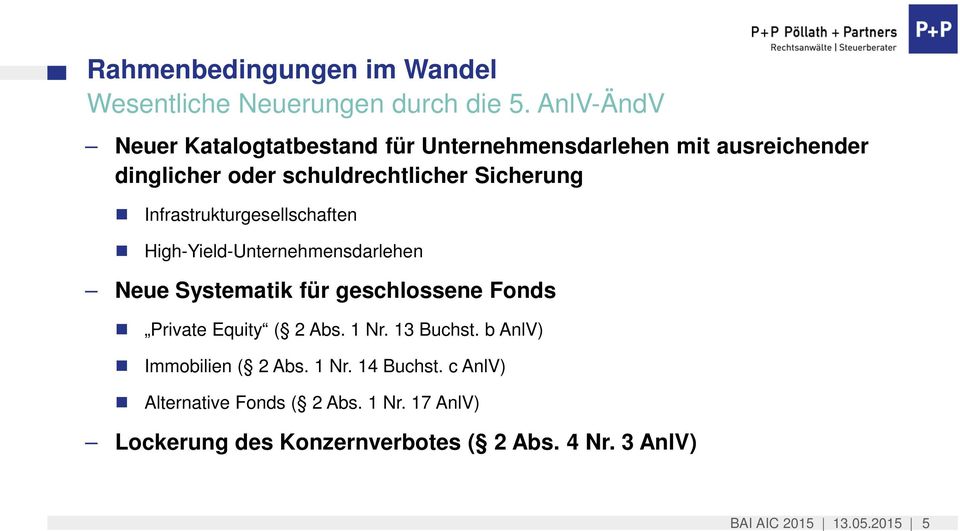 Infrastrukturgesellschaften High-Yield-Unternehmensdarlehen Neue Systematik für geschlossene Fonds Private Equity ( 2 Abs.