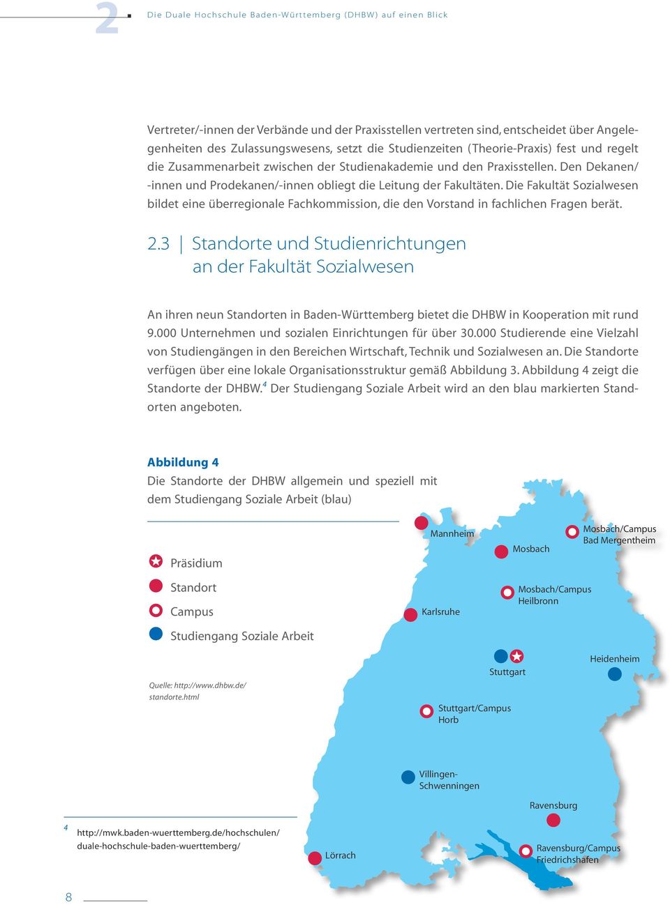 Die Fakultät Sozialwesen bildet eine überregionale Fachkommission, die den Vorstand in fachlichen Fragen berät. 2.