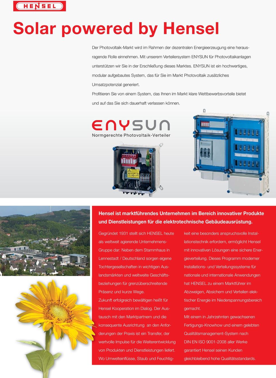 EYSU ist ein hochwertiges, modular aufgebautes System, das für Sie im Markt Photovoltaik zusätzliches Umsatzpotenzial generiert.