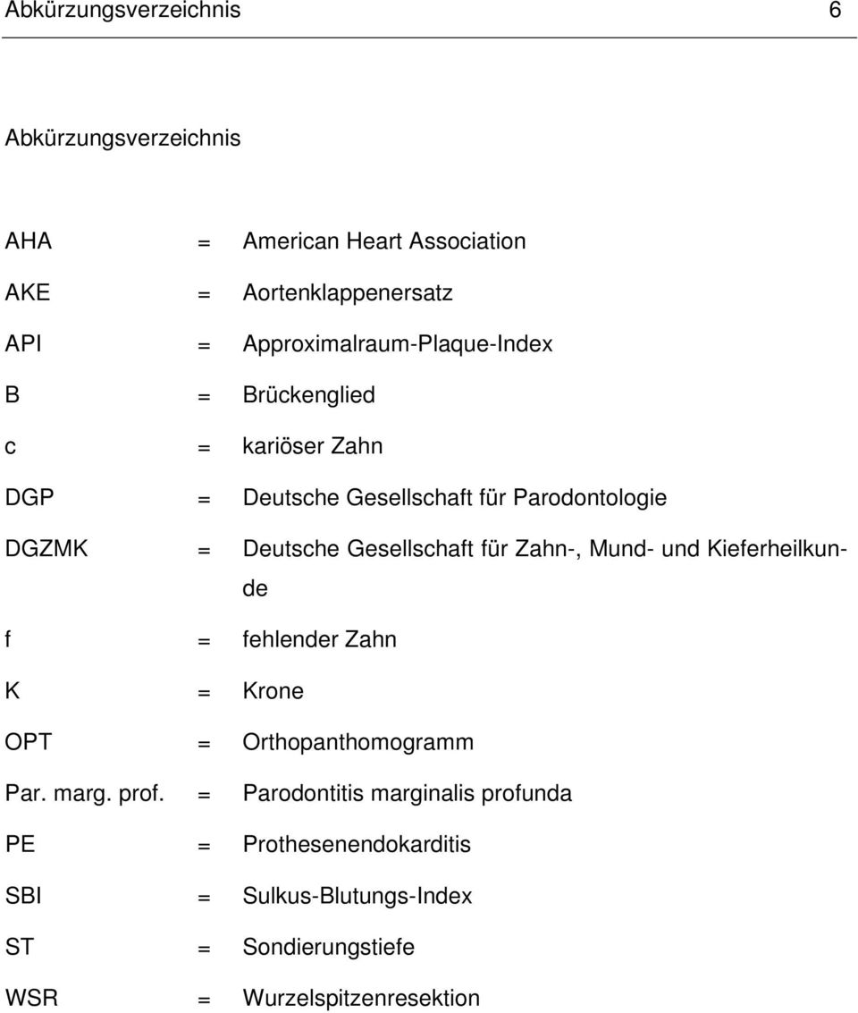 Deutsche Gesellschaft für Zahn-, Mund- und Kieferheilkunde f = fehlender Zahn K = Krone OPT = Orthopanthomogramm Par. marg.