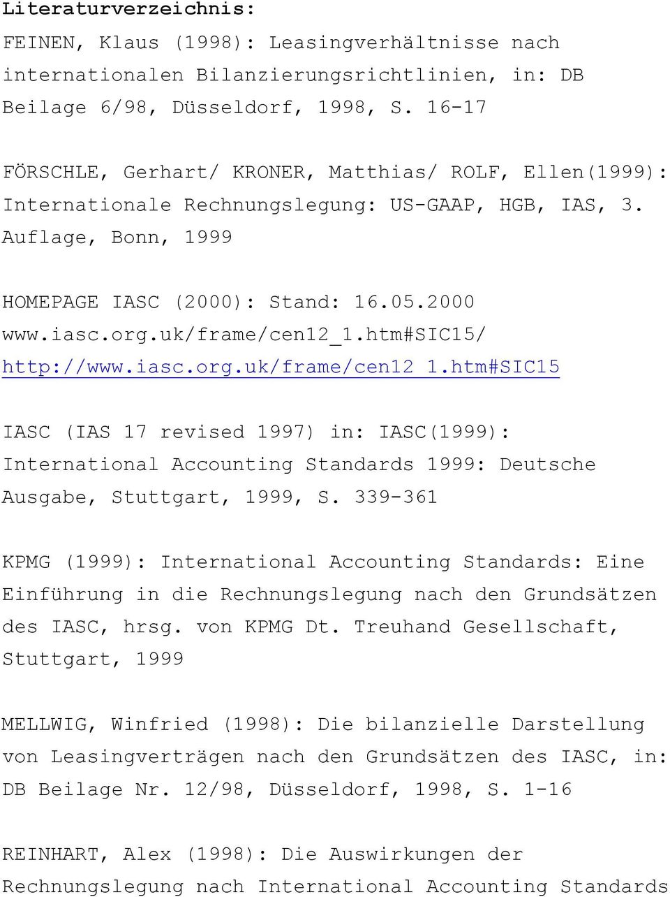 uk/frame/cen12_1.htm#sic15/ http://www.iasc.org.uk/frame/cen12_1.htm#sic15 IASC (IAS 17 revised 1997) in: IASC(1999): International Accounting Standards 1999: Deutsche Ausgabe, Stuttgart, 1999, S.
