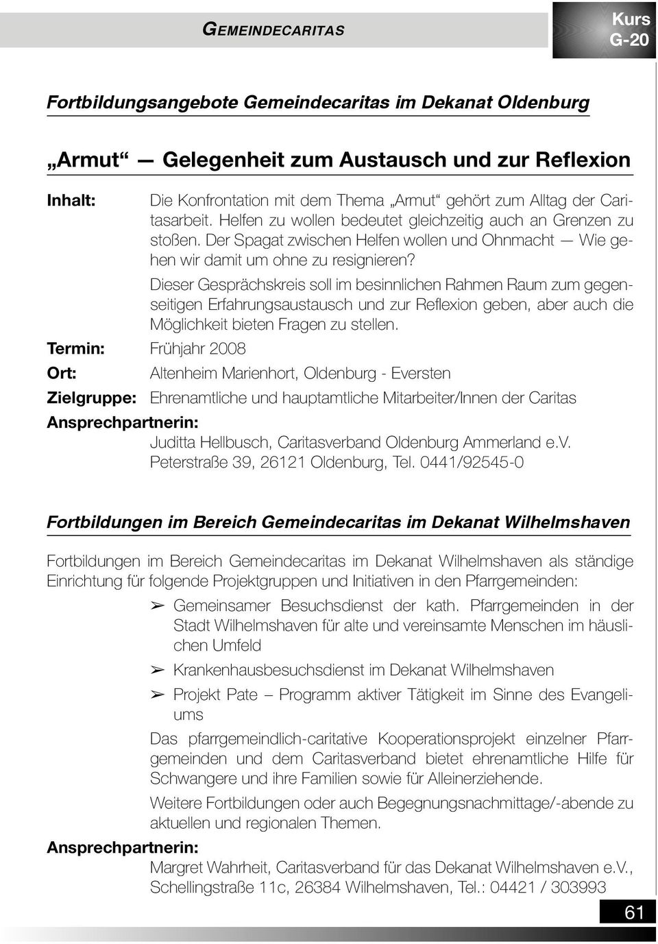 Dieser Gesprächskreis soll im besinnlichen Rahmen Raum zum gegenseitigen Erfahrungsaustausch und zur Refl exion geben, aber auch die Möglichkeit bieten Fragen zu stellen.